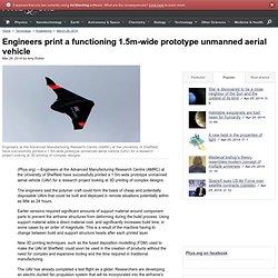 Engineers print a functioning 1.5m-wide prototype unmanned aerial vehicle