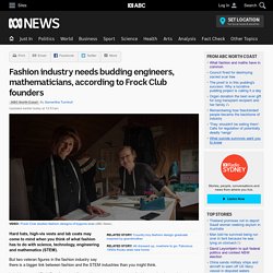 Fashion industry needs budding engineers, mathematicians, according to Frock Club founders