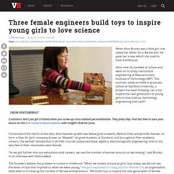 Three female engineers build toys to inspire young girls to love science
