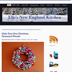 Elle's New England Kitchen - Elle's New England Kitchen - Make Your Own Christmas Ornament Wreath