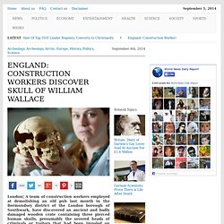 England: Construction Workers Discover Skull of William Wallace 