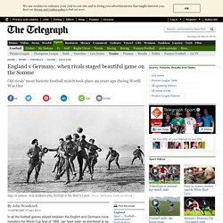 England v Germany: when rivals staged beautiful game on the Somme