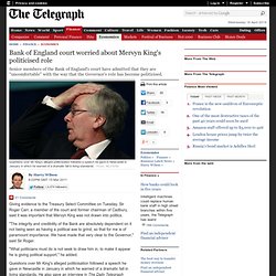 Bank of England court worried about Mervyn King's politicised role