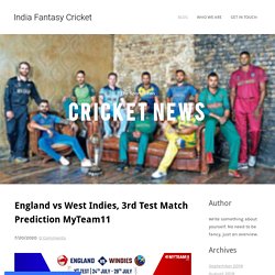 England vs West Indies, 3rd Test Match Prediction MyTeam11 - India Fantasy Cricket