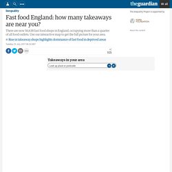 Fast food England: how many takeaways are near you?