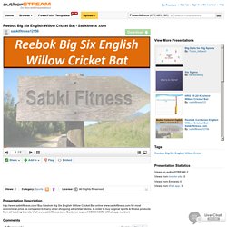 Reebok Big Six English Willow Cricket Bat - Sabkitness .Com