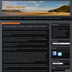 To teach English is human, to teach CLIL is divine? « Jeremy Harmer's Blog