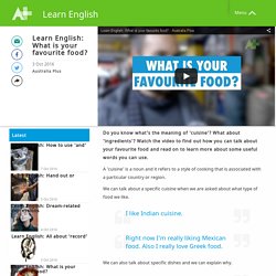 Learn English: What is your favourite food? - Learn English - Australia Plus