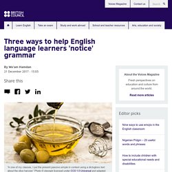 Three ways to help English language learners 'notice' grammar