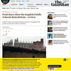 Posh Boys: How the English Public Schools Ruin Britain – review