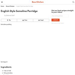 English Style Semolina Porridge - Boss Kitchen