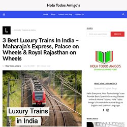 3 Best and Super Luxury Trains In India in English & Spanish Language