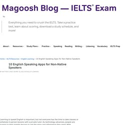 10 English Speaking Apps for Non-Native Speakers - Magoosh Blog — IELTS® Exam