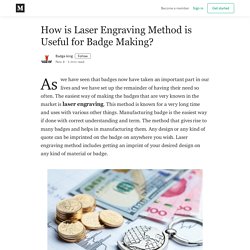 How is Laser Engraving Method is Useful for Badge Making?