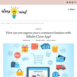 How can you engross your e-commerce business with Alibaba Clone App?