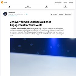 3 Ways You Can Enhance Audience Engagement In Your Events - beBee