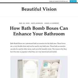 How Bath Bomb Boxes Can Enhance Your Bathroom – Beautiful Vision