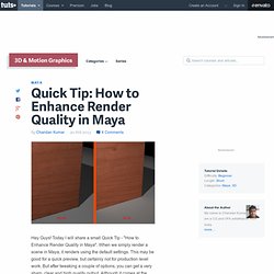 Quick Tip: How to Enhance Render Quality in Maya