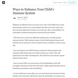 Ways to Enhance Your Child’s Immune System - Vitahealth - Medium