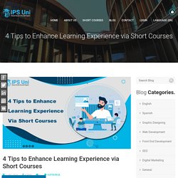4 Tips to Enhance Learning Experience via Short Courses