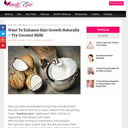 Want To Enhance Hair Growth Naturally - Try Coconut Milk!