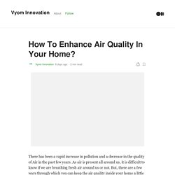 How To Enhance Air Quality In Your Home?