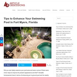 Tips to Enhance Your Swimming Pool in Fort Myers, Florida