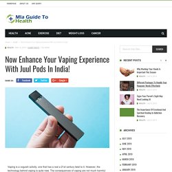 Now Enhance your Vaping Experience with Juul Pods in India!