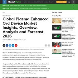 May 2021 Report on Global Plasma Enhanced Cvd Device Market Overview, Size, Share and Trends 2021-2026