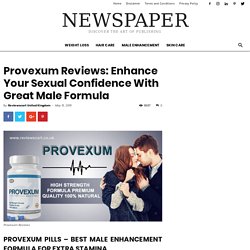 Provexum Reviews: Male Enhancement Pills in UK For Sexual Confidence