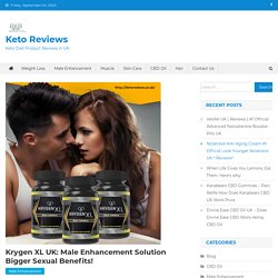 Krygen XL UK: Male Enhancement Solution Bigger Sexual Benefits!