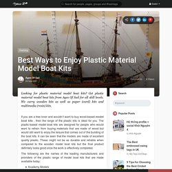 Best Ways to Enjoy Plastic Material Model Boat Kits