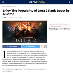Enjoy The Popularity of Dota 2 Rank Boost in A Game
