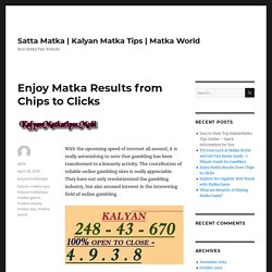 Enjoy Matka Results from Chips to Clicks – Satta Matka
