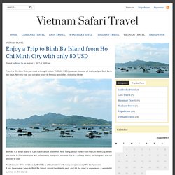 Enjoy a Trip to Binh Ba Island from Ho Chi Minh City with only 80 USD