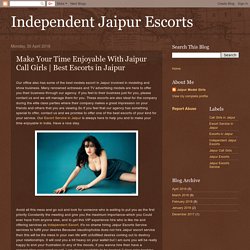 Independent Jaipur Escorts: Make Your Time Enjoyable With Jaipur Call Girls