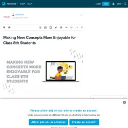 Making New Concepts More Enjoyable for Class 8th Students: rankpedia — LiveJournal