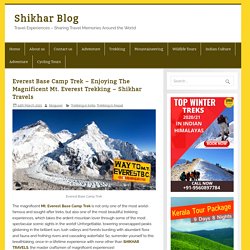 Everest Base Camp Trek - Enjoying The Magnificent Mt. Everest Trekking - Shikhar Travels
