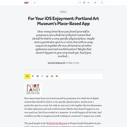 For Your iOS Enjoyment: Portland Art Museum's Place-Based App