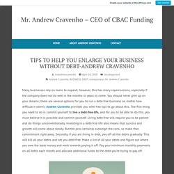 TIPS TO HELP YOU ENLARGE YOUR BUSINESS WITHOUT DEBT-ANDREW CRAVENHO – Mr. Andrew Cravenho – CEO of CBAC Funding