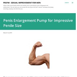 Penis Enlargement Pump for Impressive Penile Size