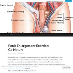 Penis Enlargement Exercise: Go Natural