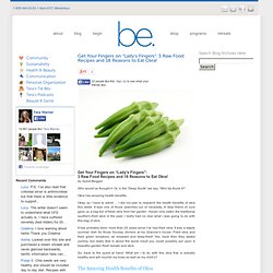 Get Your Fingers on "Lady's Fingers": 3 Raw Food Recipes and 18 Reasons to Eat Okra!