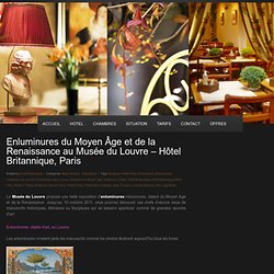 Enluminures du Moyen Âge et de la Renaissance au Musée du Louvre – Hôtel Britannique, Paris