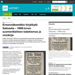 Ennennäkemätön kirjalöytö Saksasta – 1600-luvun suomenkielinen katekismus ja virsikirja