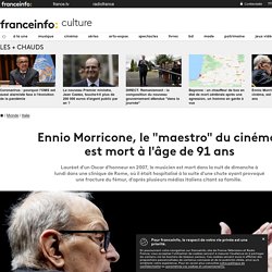 Ennio Morricone, le "maestro" du cinéma, est mort à l'âge de 91 ans...