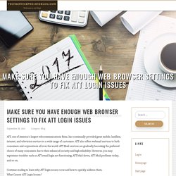 Make Sure You Have Enough Web Browser Settings to Fix ATT Login Issues
