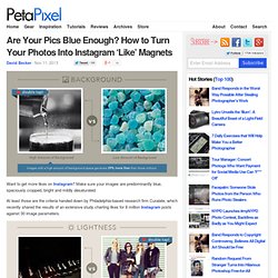 Are Your Pics Blue Enough? How to Turn Your Photos Into Instagram 'Like' Magnets