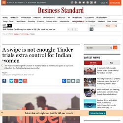 A swipe is not enough: Tinder trials extra control for Indian women