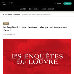 Les Enquêtes du Louvre : la saison 1 débarque pour les vacances d'hiver !